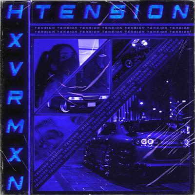 Tension By HXVRMXN's cover