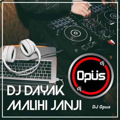 DJ Dayak Malihi Janji Remix By DJ Opus's cover