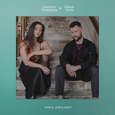 love is just a word By Jasmine Thompson, Calum Scott's cover