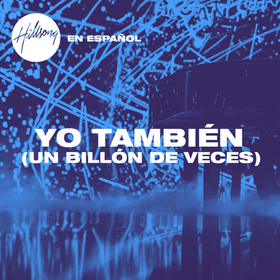 Yo También (Un Billón De Veces) By Hillsong En Español's cover