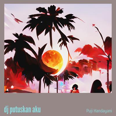 Dj Putuskan Aku's cover