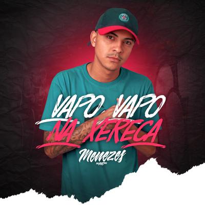 Vapo Vapo na Xereca By menezes Mc, DJ Walter's cover