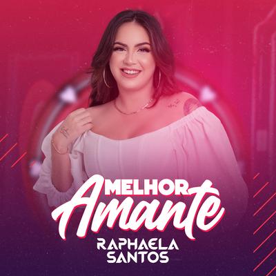 Melhor Amante By Raphaela Santos's cover