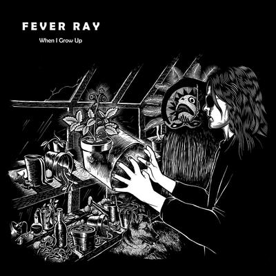 When I Grow Up (D. Lissvik Remix) By Fever Ray's cover