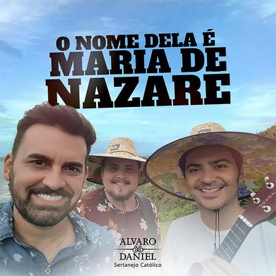 O Nome Dela É Maria de Nazaré By Alvaro & Daniel's cover