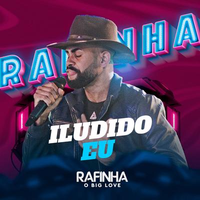 Iludido Eu By Rafinha o Big Love's cover