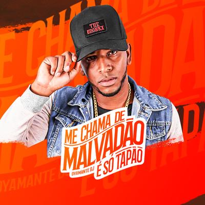 Me Chama de Malvadão É Só Tapão (feat. mc jhenny & MC Teteu) By mc jhenny, MC Teteu, Dyamante DJ's cover