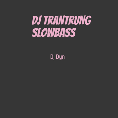 Dj Trantrung Slowbass's cover