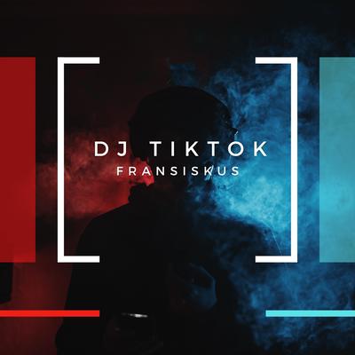 DJ TikTok By Fransiskus's cover