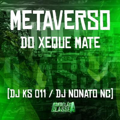 Metaverso do Xeque Mate By DJ KS 011, Dj Nonato Nc's cover