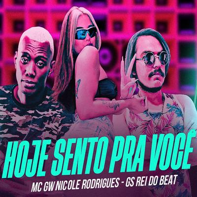 Hoje Sento pra Você (feat. MC GW) By Nicole Rodrigues, GS O Rei do Beat, Mc Gw's cover
