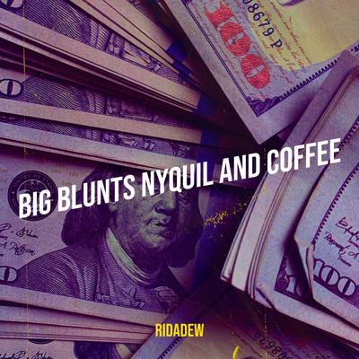 Big Blunts NyQuil and Coffee's cover