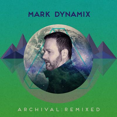 Archival: Remixed (Mixed by Mark Dynamix) [Continuous Mix]'s cover