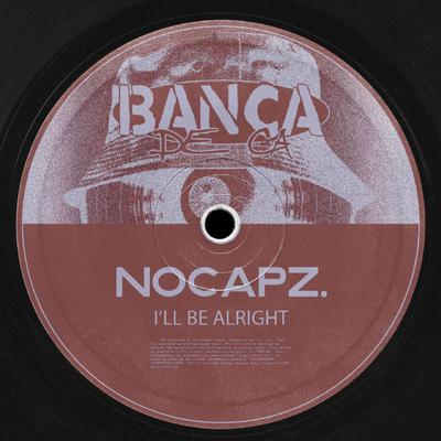 I'll Be Alright By nocapz.'s cover