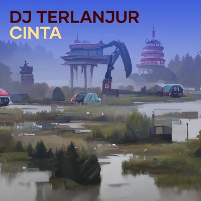 Dj Terlanjur Cinta's cover