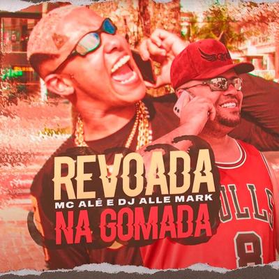 Revoada na Gomada By MC Alê's cover