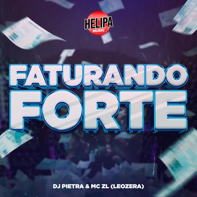 Faturando Forte By Mc ZL, DJ Pietra, LeoZera's cover