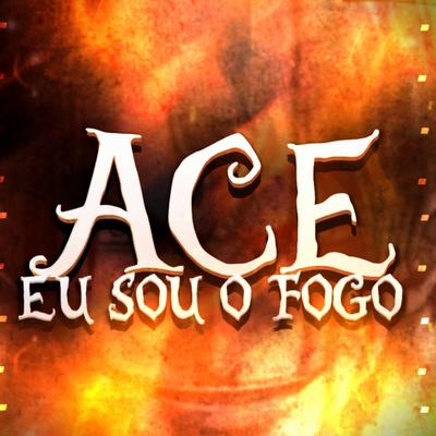 Ace, Eu Sou o Fogo By Dya Rapper's cover