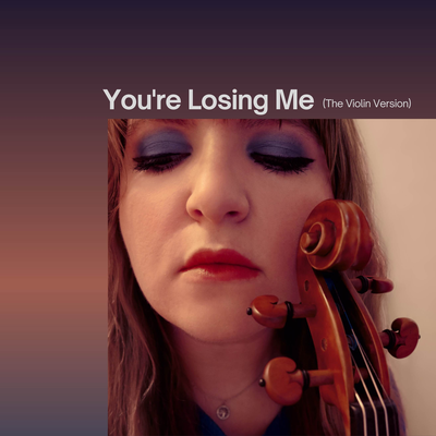 You're Losing Me (The Violin Version)'s cover