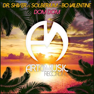 Dom Dom (Radio Edit) By Dr. Shiver, Solberjum, Bo Valentine's cover