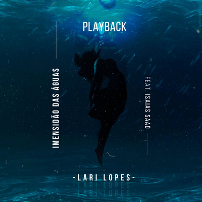 Imensidão das Águas (Playback) By Lari Lopes, Isaias Saad's cover