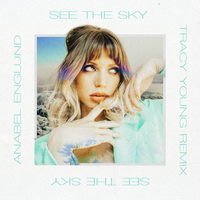 See The Sky (Tracy Young Remix) By Anabel Englund's cover