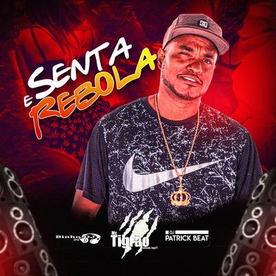 Senta e Rebola By Binho Dj Jpa, MC Tigrão, Dj Patrick Beat's cover