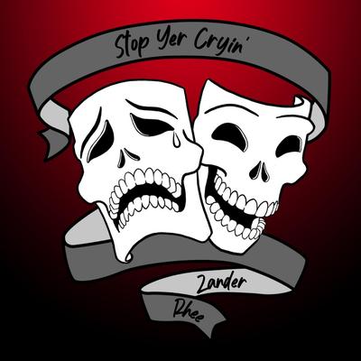 Stop Yer Cryin' By Zander Rhee's cover