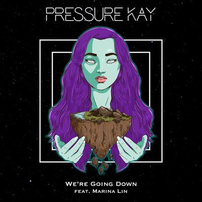 We're Going Down By Pressure Kay, Marina Lin's cover