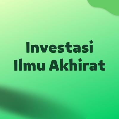 Investasi Ilmu Akhirat's cover