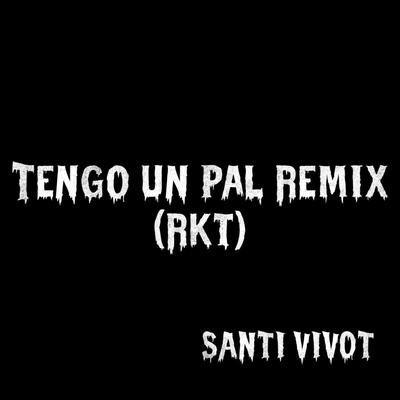 Tengo un pal (Rkt )'s cover