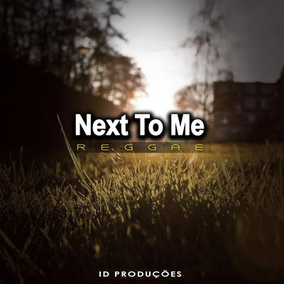 Next To Me By ID PRODUÇÕES REMIX's cover
