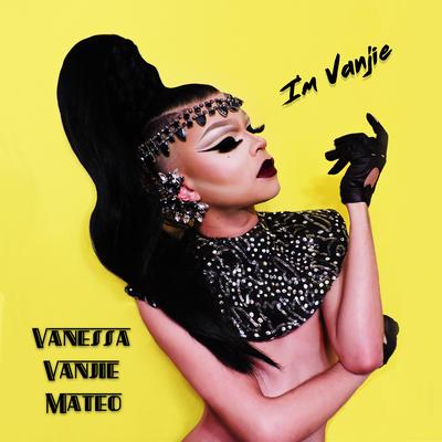 I'm Vanjie By Vanessa Vanjie Mateo's cover
