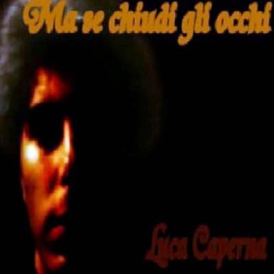 Ma se chiudi gli occhi By Luca Caperna's cover