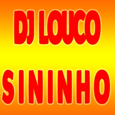 Sininho By DJ Louco frenético, dj louco's cover