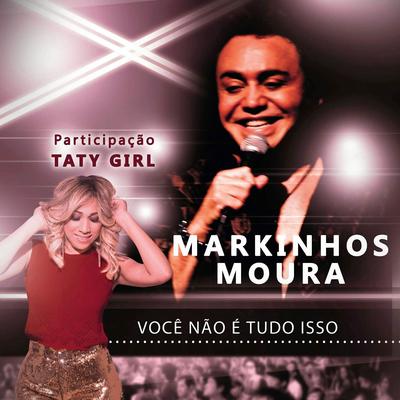 VOCÊ NÃO E TUDO ISSO By Markinhos Moura, Taty Girl's cover