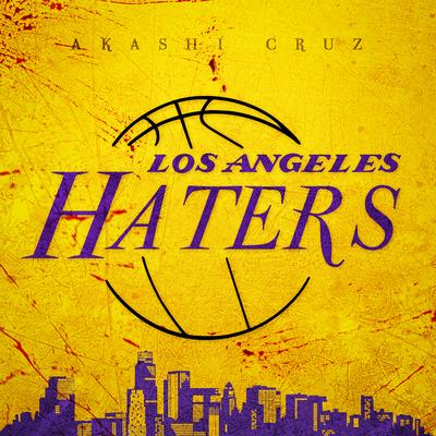 Los Angeles Haters By Akashi Cruz, WB Beats, NINE's cover