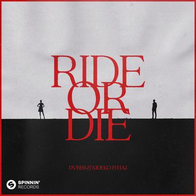 Ride Or Die By DVBBS, Kideko, Haj's cover