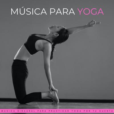 Música Para Yoga: Musica Binaural Para Practicar Yoga Por Tu Cuenta's cover