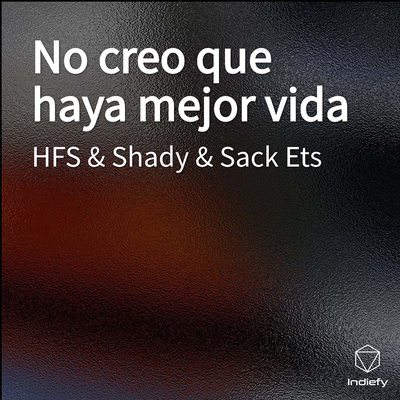 No creo que haya mejor vida By HFS, Shady, Sack Ets's cover