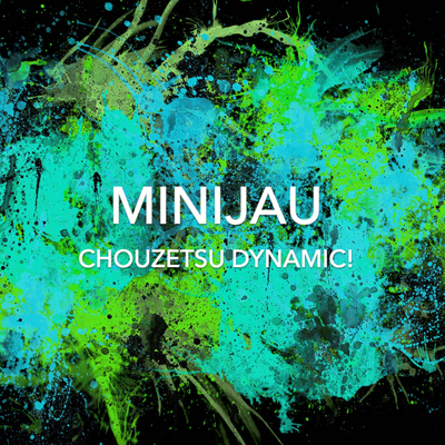 Chouzetsu Dynamic! (Instrumental) By Minijau's cover