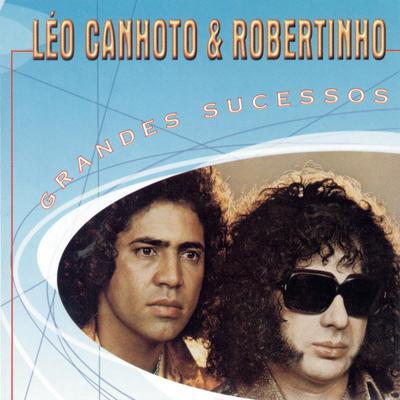 Grandes Sucessos - Léo Canhoto & Robertinho's cover