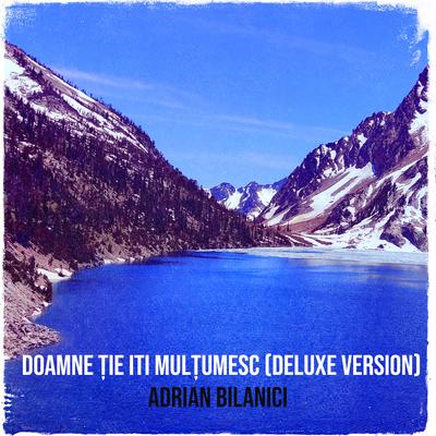 Doamne Ție Iti Mulțumesc (Deluxe Version)'s cover