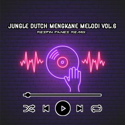Jungle Dutch Mengkane Melodi, Vol. 6's cover