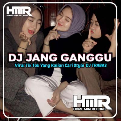 Dj Jang Ganggu Style Dj Trabas's cover