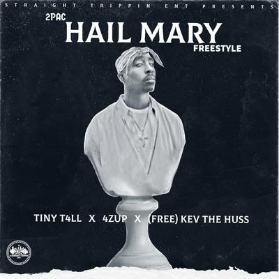 2Pac Hail Mary Freestyle By Tiny T4ll, 4zup, Free Kev the Huss's cover