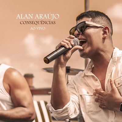 Consequências (Ao Vivo) By Alan Araújo's cover