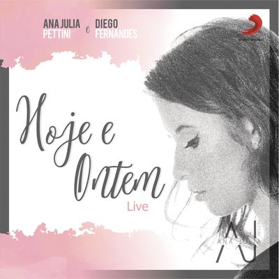 Hoje e Ontem (feat. Diego Fernandes) (Ao Vivo) By Ana Julia Pettini, Diego Fernandes's cover