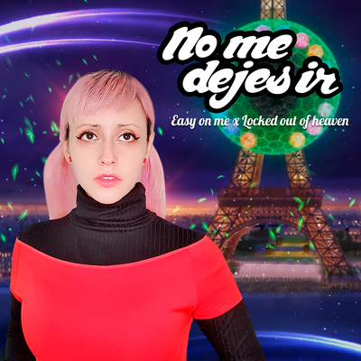 No me dejes ir / Easy on Me x Locked out of Heaven (Cover en Español)'s cover