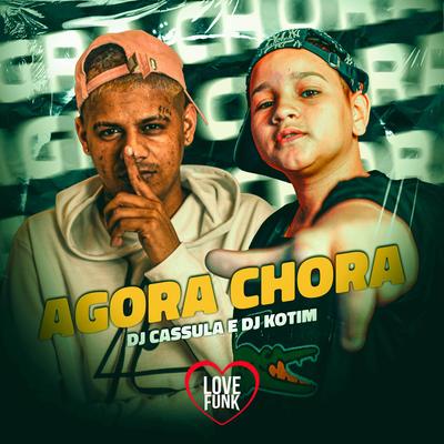 Agora Chora By Kotim, DJ Cassula's cover